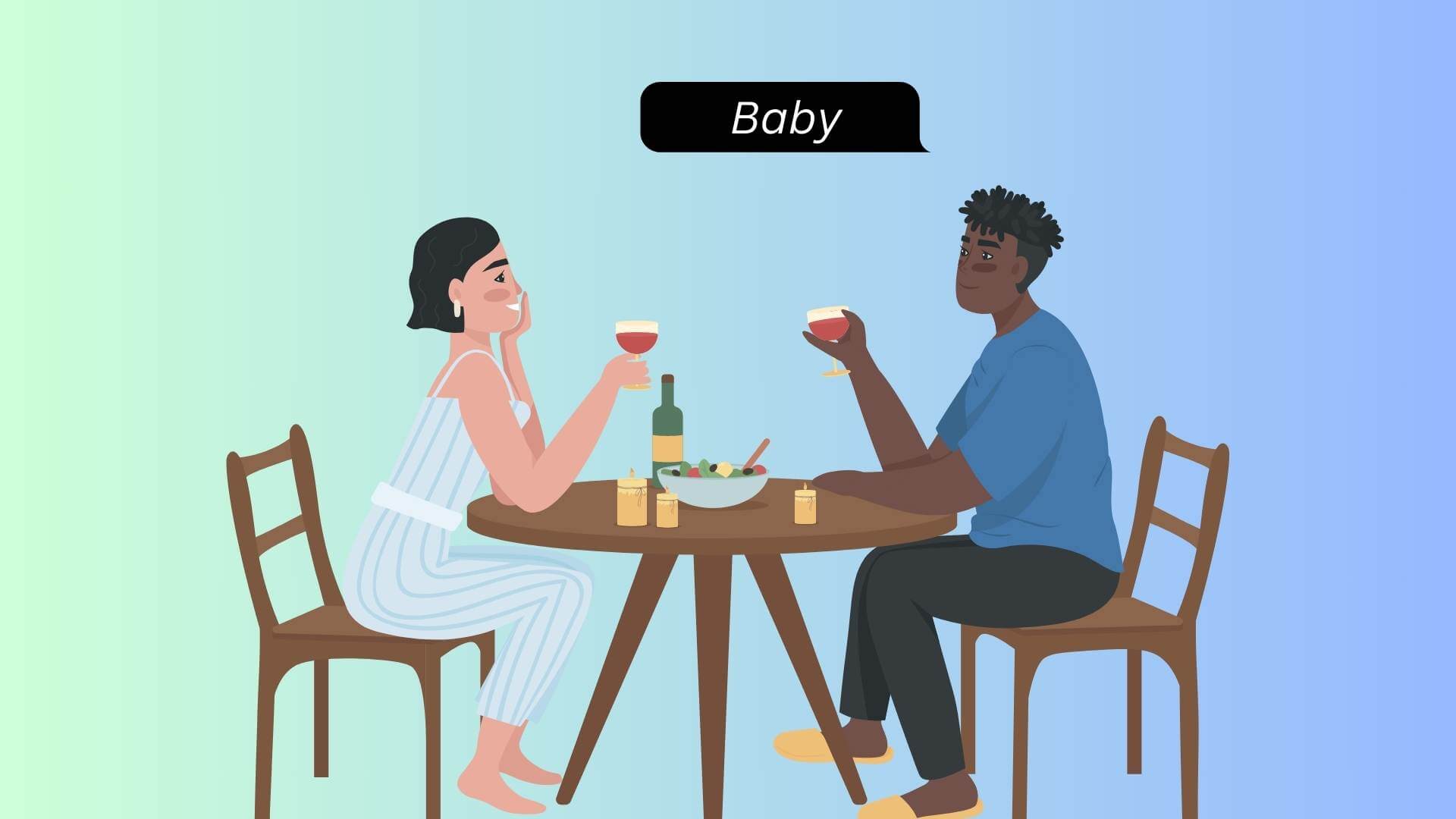 Drinking can make a guy call you 'baby' more often.